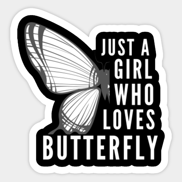 Just A Girl Who Loves Butterfly Just A Girl Who Loves Butterflys